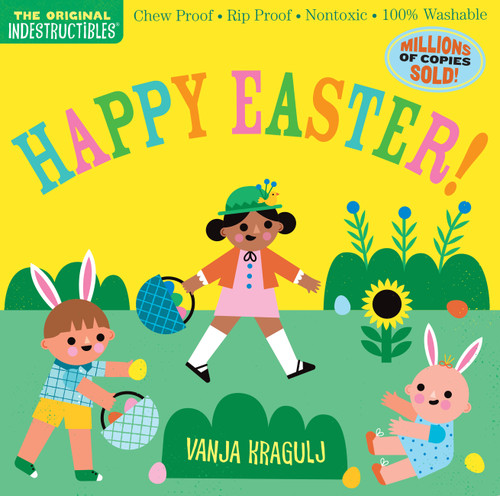 Indestructibles: Happy Easter! (Chew Proof · Rip Proof · Nontoxic · 100% Washable (Book for Babies, Newborn Books, Safe to Chew)) by Amy Pixton, Vanja Kragulj, 9781523514137