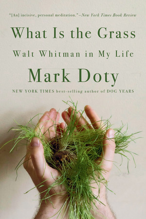 What Is the Grass (Walt Whitman in My Life) - 9780393541410 by Mark Doty, 9780393541410