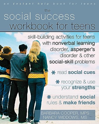 The Social Success Workbook for Teens (Skill-Building Activities for Teens with Nonverbal Learning Disorder, Asperger's Disorder, and Other Social-Skill Problems) by Barbara Cooper, Nancy Widdows, 9781572246140