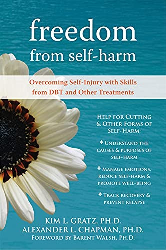 Freedom from Self-Harm (Overcoming Self-Injury with Skills from DBT and Other Treatments) by Alexander L. Chapman, Kim L. Gratz, Barent Walsh, 9781572246164