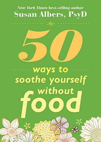 50 Ways to Soothe Yourself Without Food by Susan Albers, 9781572246768