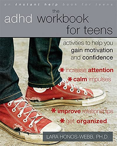 The ADHD Workbook for Teens (Activities to Help You Gain Motivation and Confidence) by Lara Honos-Webb, 9781572248656