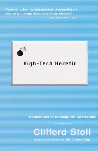 High-Tech Heretic (Reflections of a Computer Contrarian) by Clifford Stoll, 9780385489768