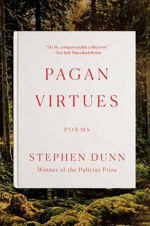 Pagan Virtues (Poems) - 9780393868449 by Stephen Dunn, 9780393868449