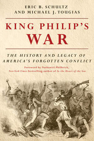 King Philip's War (The History and Legacy of America's Forgotten Conflict) by Eric B. Schultz, Michael J. Tougias, Nathaniel Philbrick, 9781581574890