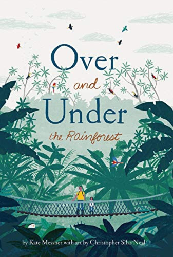 Over and Under the Rainforest by Kate Messner, Christopher Silas Neal, 9781452169408