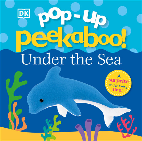 Pop-Up Peekaboo! Under The Sea (A surprise under every flap!) by DK, 9781465473165 Pop-Up Peekaboo! Under The Sea (A surprise under every flap!) by DK, 9781465473165