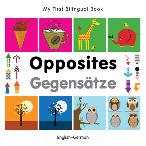 My First Bilingual Book-Opposites (English-German) by Milet Publishing, 9781840597370
