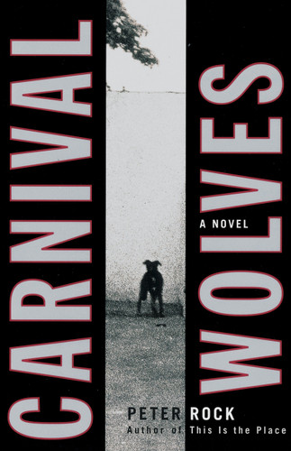 Carnival Wolves by Peter Rock, 9780385492096