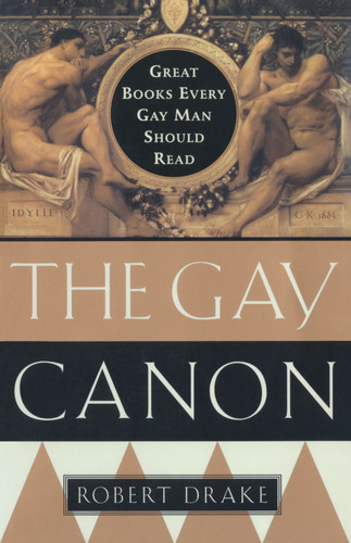The Gay Canon (Great Books Every Gay Man Should Read) by Robert Drake, 9780385492287 The Gay Canon (Great Books Every Gay Man Should Read) by Robert Drake, 9780385492287