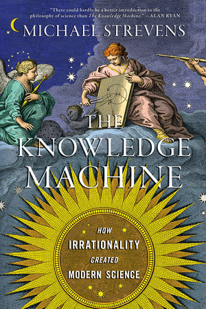 The Knowledge Machine (How Irrationality Created Modern Science) - 9781324091080 by Michael Strevens, 9781324091080