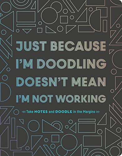 Just Because I'm Doodling Doesn't Mean I'm Not Working by Chronicle Books, 9781452171005