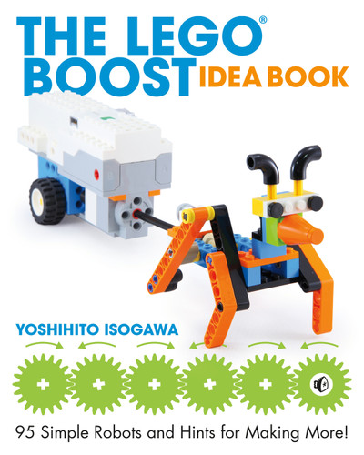 The LEGO BOOST Idea Book (95 Simple Robots and Hints for Making More!) by Yoshihito Isogawa, 9781593279844