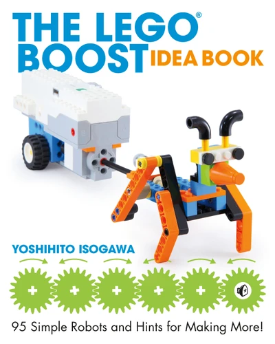 The LEGO BOOST Idea Book (95 Simple Robots and Hints for Making More!) by Yoshihito Isogawa, 9781593279844