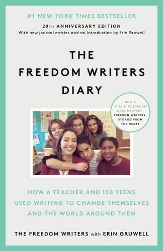 The Freedom Writers Diary (20th Anniversary Edition) (How a Teacher and 150 Teens Used Writing to Change Themselves and the World Around Them) by The Freedom Writers, Erin Gruwell, 9780385494229