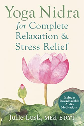Yoga Nidra for Complete Relaxation and Stress Relief by Julie Lusk, 9781626251823