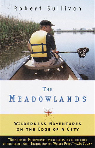 The Meadowlands (Wilderness Adventures at the Edge of a City) by Robert Sullivan, 9780385495080