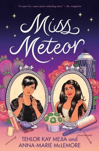 Miss Meteor - 9780062869920 by Tehlor Kay Mejia, Anna-Marie McLemore