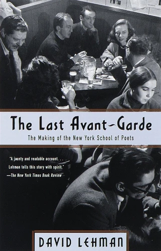 The Last Avant-Garde (The Making of the New York School of Poets) by David Lehman, 9780385495332