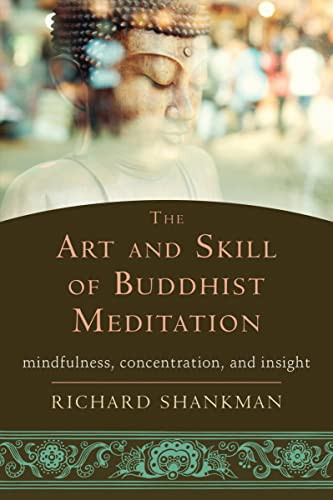 The Art and Skill of Buddhist Meditation (Mindfulness, Concentration, and Insight) by Richard Shankman, 9781626252936