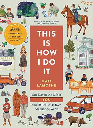This Is How I Do It (One Day in the Life of You and 59 Real Kids from Around the World) by Matt Lamothe, 9781452174600