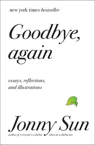 Goodbye, Again (Essays, Reflections, and Illustrations) by Jonny Sun, 9780062880857