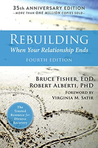 Rebuilding (When Your Relationship Ends) by Bruce Fisher, Robert Alberti, Virginia M. Satir, 9781626258242
