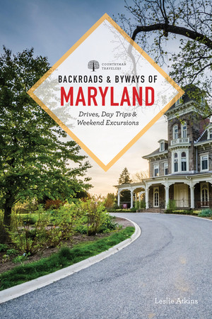 Backroads & Byways of Maryland (Drives, Day Trips & Weekend Excursions) by Leslie Atkins, 9781682686782