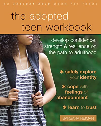 The Adopted Teen Workbook (Develop Confidence, Strength, and Resilience on the Path to Adulthood) by Barbara Neiman, 9781684031412
