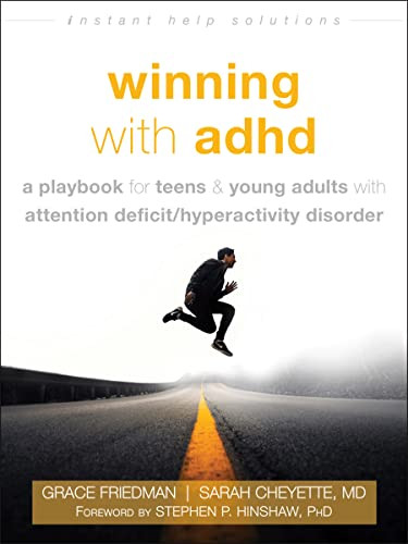 Winning with ADHD (A Playbook for Teens and Young Adults with Attention Deficit/Hyperactivity Disorder) by Grace Friedman, Sarah Cheyette, Stephen P. Hinshaw, 9781684031658