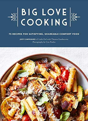 Big Love Cooking (75 Recipes for Satisfying, Shareable Comfort Food) by Joey Campanaro, Theresa Gambacorta, Con Poulos, 9781452178639 Big Love Cooking (75 Recipes for Satisfying, Shareable Comfort Food) by Joey Campanaro, Theresa Gambacorta, Con Poulos, 9781452178639