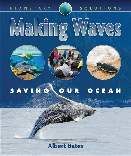 Making Waves (Saving Our Oceans) by Albert Bates, 9781939053336