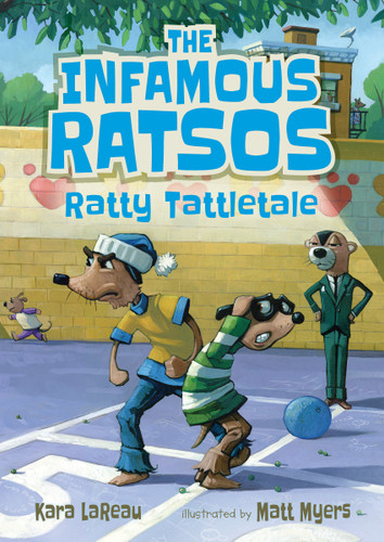 The Infamous Ratsos: Ratty Tattletale by Kara LaReau, Matt Myers, 9781536207460