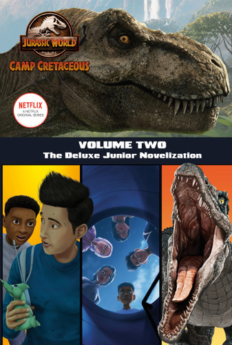 Camp Cretaceous, Volume Two: The Deluxe Junior Novelization (Jurassic World:  Camp Cretaceous) by Steve Behling, 9780525643906
