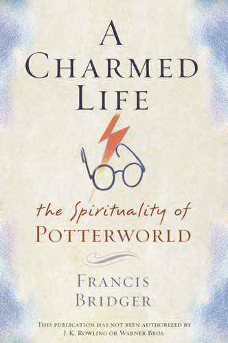 A Charmed Life (The Spirituality of Potterworld) by Francis Bridger, 9780385506656