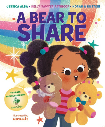 A Bear to Share by Jessica Alba, Alicia Más, Kelly Sawyer Patricof, Norah Weinstein, 9780062957177