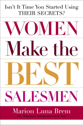 Women Make the Best Salesmen (Isn't it Time You Started Using their Secrets?) by Marion Luna Brem, 9780385511636