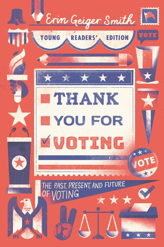 Thank You for Voting Young Readers' Edition (The Past, Present, and Future of Voting) - 9780062972392 by Erin Geiger Smith, 9780062972392