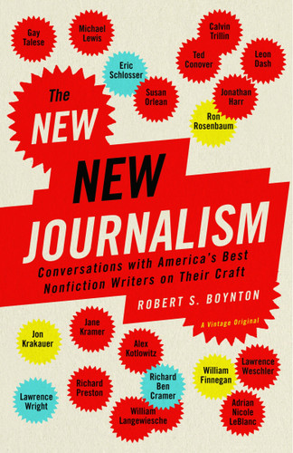 The New New Journalism (Conversations with America's Best Nonfiction Writers on Their Craft) by Robert Boynton, 9781400033560