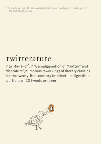 Twitterature (The World's Greatest Books in Twenty Tweets or Less) by Alexander Aciman, Emmett Rensin, 9780143117322