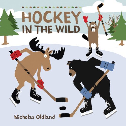 Hockey in the Wild by Nicholas Oldland, Nicholas Oldland, 9781525302411