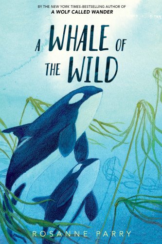 A Whale of the Wild - 9780062995933 by Rosanne Parry, Lindsay Moore
