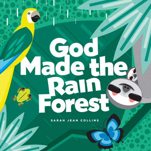 God Made the Rain Forest by Sarah Jean Collins, Sarah Jean Collins, 9781496436320