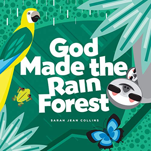 God Made the Rain Forest by Sarah Jean Collins, Sarah Jean Collins, 9781496436320