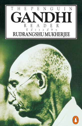 The Penguin Gandhi Reader by Mohandas K. Gandhi, Rudrangshu Mukherjee, 9780140236866