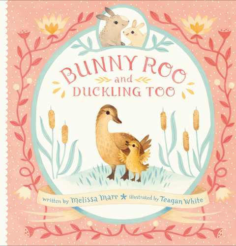 Bunny Roo and Duckling Too by Melissa Marr, Teagan White, 9780525516040