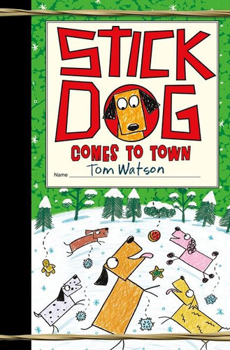 Stick Dog Comes to Town (A Christmas Holiday Book for Kids) by Tom Watson, 9780063014220