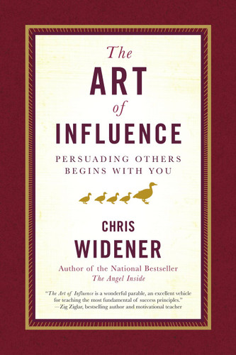 The Art of Influence (Persuading Others Begins With You) by Chris Widener, 9780385521031