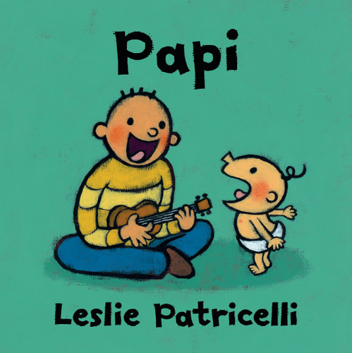Papi ((A Heartwarming Story of Father-Child Bonding for Babies and Toddlers)) (Spanish Edition) by Leslie Patricelli, Leslie Patricelli, 9781536218121