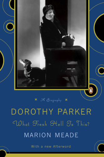 Dorothy Parker (What Fresh Hell Is This?) by Marion Meade, 9780140116168